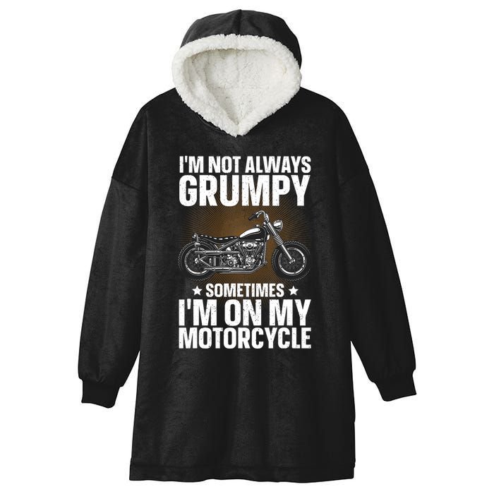 Im Not Always Grumpy Sometimes Im On My Motorcycle Rider Art Bike Lover Hooded Wearable Blanket