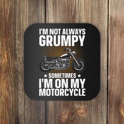 Im Not Always Grumpy Sometimes Im On My Motorcycle Rider Art Bike Lover Coaster