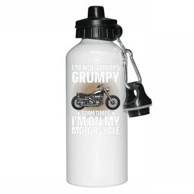 Im Not Always Grumpy Sometimes Im On My Motorcycle Rider Art Bike Lover Aluminum Water Bottle