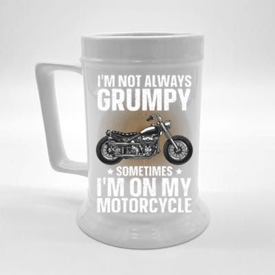 Im Not Always Grumpy Sometimes Im On My Motorcycle Rider Art Bike Lover Beer Stein