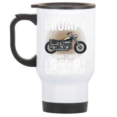 Im Not Always Grumpy Sometimes Im On My Motorcycle Rider Art Bike Lover Stainless Steel Travel Mug