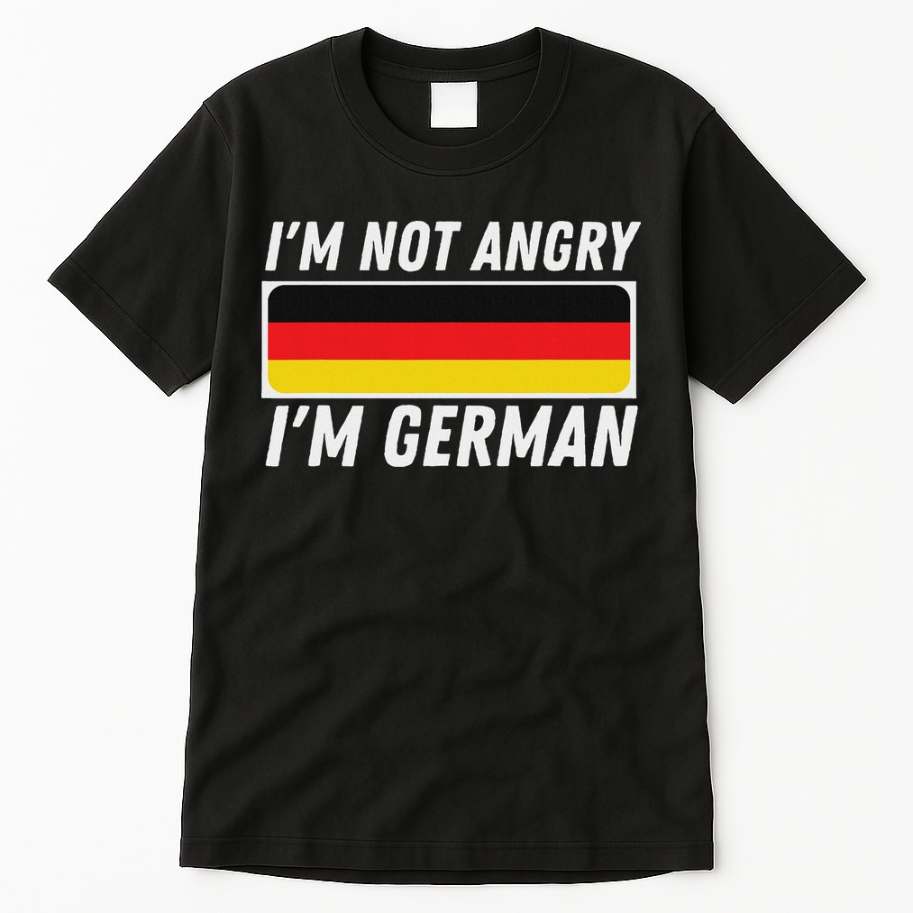 IM Not Angry IM German Germany Flag German American Tall T-Shirt