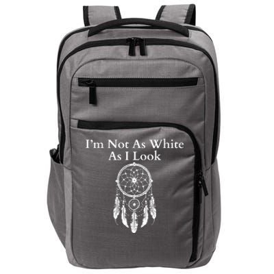 IM Not As White As I Look Native American Heritage Day Dreamcatcher Indigenous Impact Tech Backpack