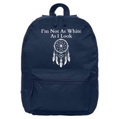 IM Not As White As I Look Native American Heritage Day Dreamcatcher Indigenous 16 in Basic Backpack