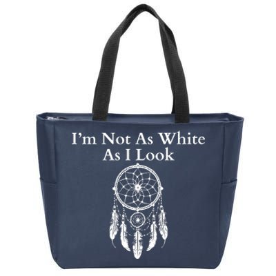 IM Not As White As I Look Native American Heritage Day Dreamcatcher Indigenous Zip Tote Bag