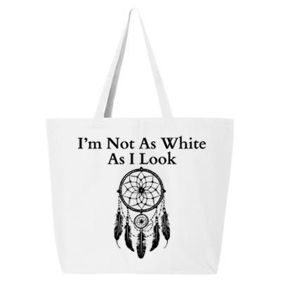 IM Not As White As I Look Native American Heritage Day Dreamcatcher Indigenous 25L Jumbo Tote