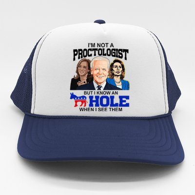 IM Not A Proctologist But I Know An Asshole When I See Them Trucker Hat