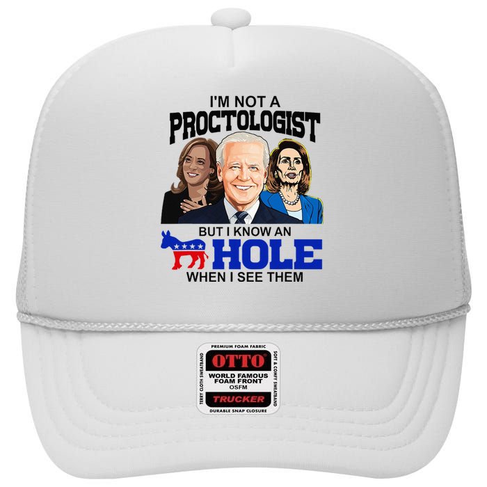 IM Not A Proctologist But I Know An Asshole When I See Them High Crown Mesh Back Trucker Hat