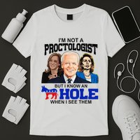 IM Not A Proctologist But I Know An Asshole When I See Them T-Shirt