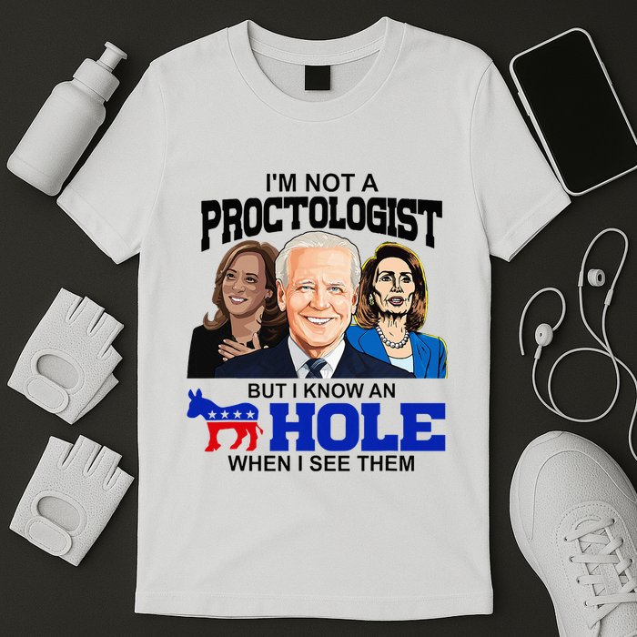 IM Not A Proctologist But I Know An Asshole When I See Them T-Shirt