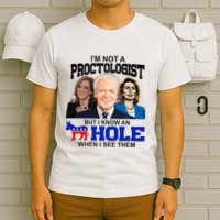 IM Not A Proctologist But I Know An Asshole When I See Them T-Shirt