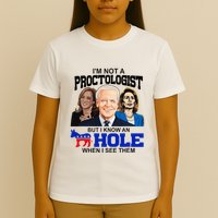 IM Not A Proctologist But I Know An Asshole When I See Them T-Shirt