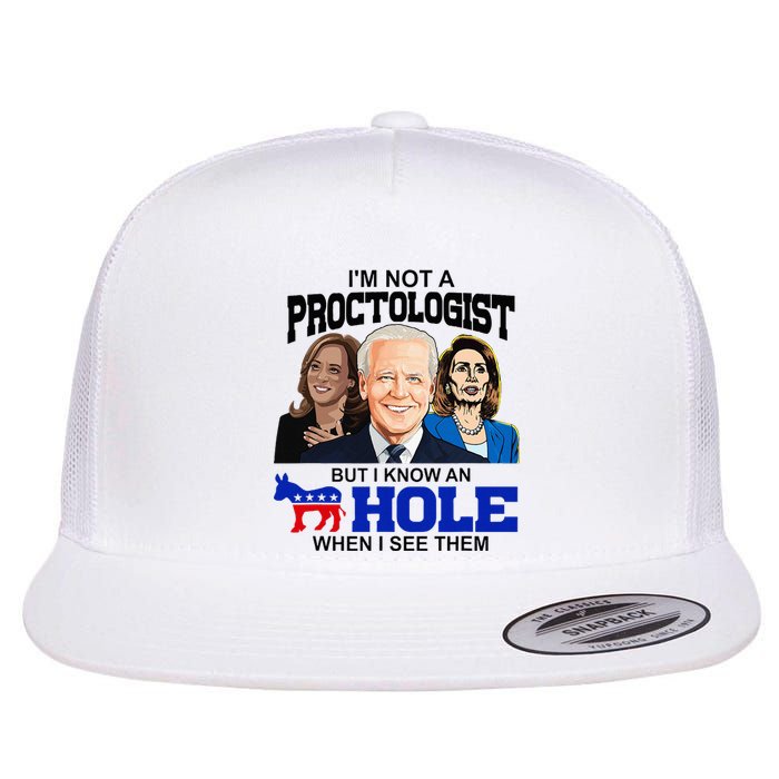 IM Not A Proctologist But I Know An Asshole When I See Them Flat Bill Trucker Hat