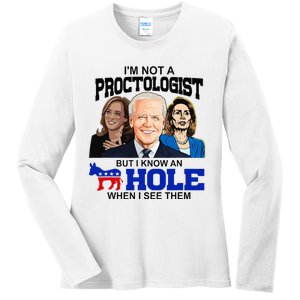 IM Not A Proctologist But I Know An Asshole When I See Them Ladies Long Sleeve Shirt