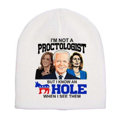 IM Not A Proctologist But I Know An Asshole When I See Them Short Acrylic Beanie