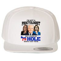 IM Not A Proctologist But I Know An Asshole When I See Them Wool Snapback Cap