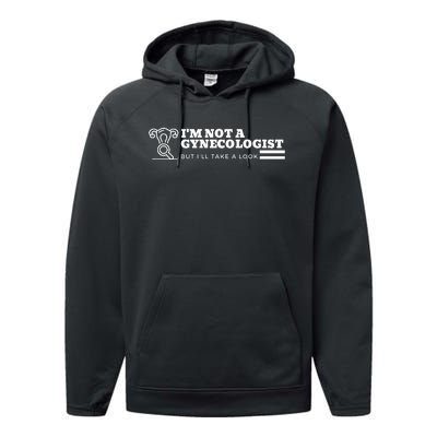 I'm Not A Gynecologist But I'll Take A Look Performance Fleece Hoodie