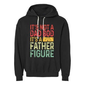 It's Not A Dad Bod It's A Father Figure Funny Gift For Dad Garment-Dyed Fleece Hoodie