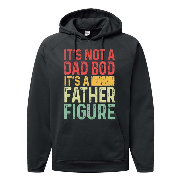 It's Not A Dad Bod It's A Father Figure Funny Gift For Dad Performance Fleece Hoodie