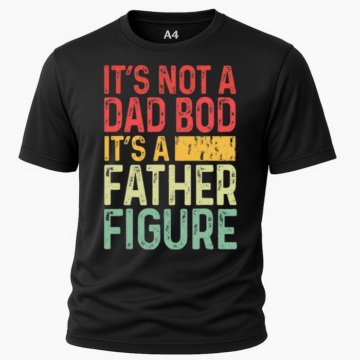 It's Not A Dad Bod It's A Father Figure Funny Gift For Dad Cooling Performance Crew T-Shirt