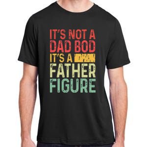 It's Not A Dad Bod It's A Father Figure Funny Gift For Dad Adult ChromaSoft Performance T-Shirt