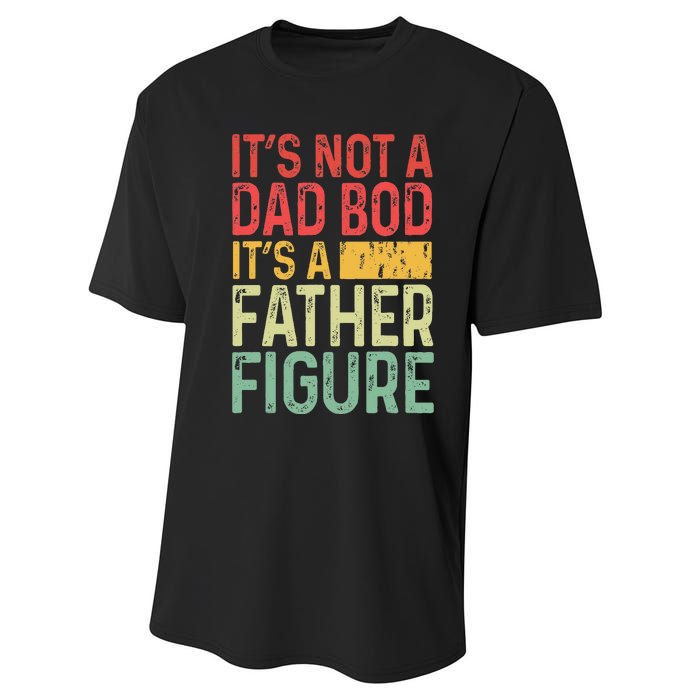 It's Not A Dad Bod It's A Father Figure Funny Gift For Dad Performance Sprint T-Shirt