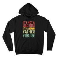 It's Not A Dad Bod It's A Father Figure Funny Gift For Dad Tall Hoodie