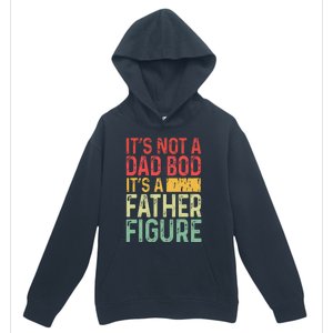 It's Not A Dad Bod It's A Father Figure Funny Gift For Dad Urban Pullover Hoodie