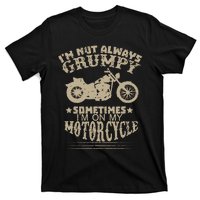 IM Not Always Grumpy Sometimes IM On My Motorcycle Funny T-Shirt