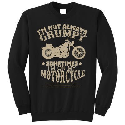 IM Not Always Grumpy Sometimes IM On My Motorcycle Funny Tall Sweatshirt