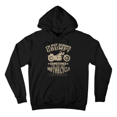 IM Not Always Grumpy Sometimes IM On My Motorcycle Funny Tall Hoodie