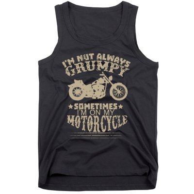 IM Not Always Grumpy Sometimes IM On My Motorcycle Funny Tank Top