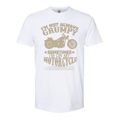 IM Not Always Grumpy Sometimes IM On My Motorcycle Funny Softstyle CVC T-Shirt