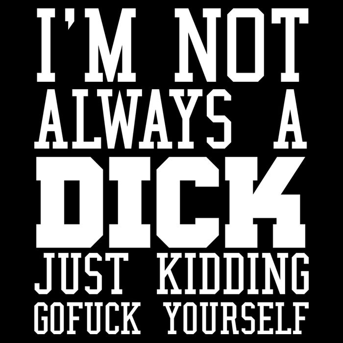Im Not Always A Dick Just Kidding Gofuck Yourself 7-Panel Snapback Hat