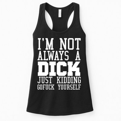 Im Not Always A Dick Just Kidding Gofuck Yourself Womens Tank Top