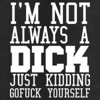 Im Not Always A Dick Just Kidding Gofuck Yourself Golf Towel