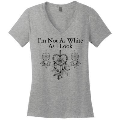 IM Not As White As I Look Dreamcatcher Native American Heritage Day Indigenous Women's V-Neck T-Shirt