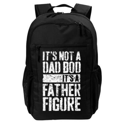 Its Not A Dad Bod Its A Father Figure Fathers Day Daily Commute Backpack