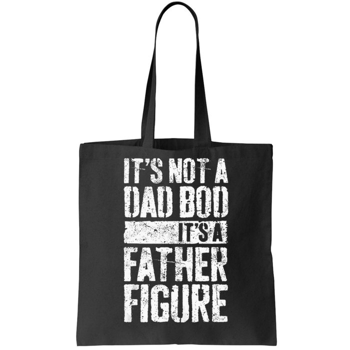 Its Not A Dad Bod Its A Father Figure Fathers Day Tote Bag