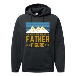 ItS Not A Dad Bod ItS A Father Figure Fathers Day Gift Performance Fleece Hoodie