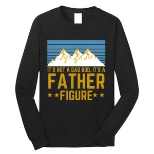 ItS Not A Dad Bod ItS A Father Figure Fathers Day Gift Long Sleeve Shirt