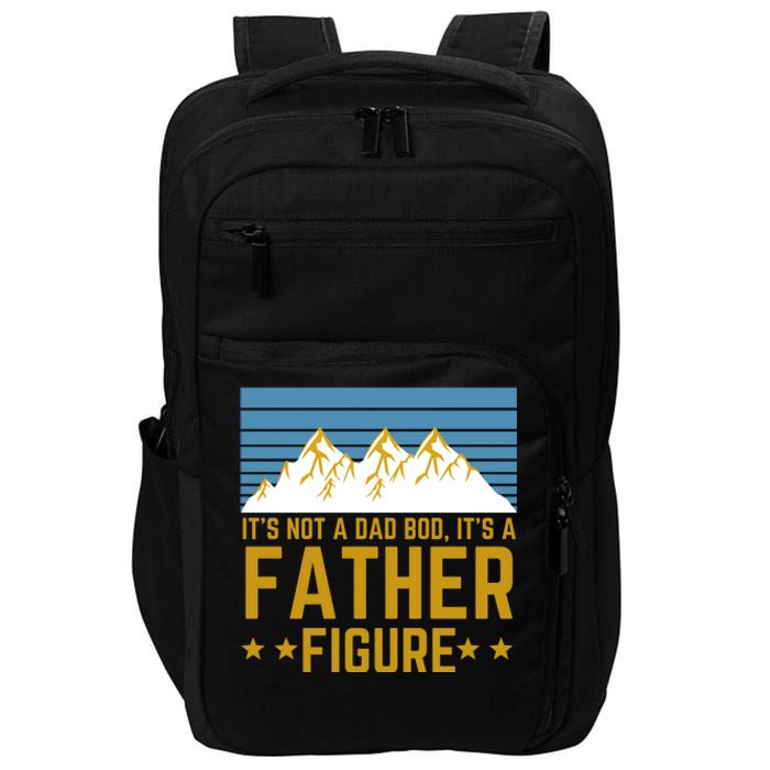 ItS Not A Dad Bod ItS A Father Figure Fathers Day Gift Impact Tech Backpack