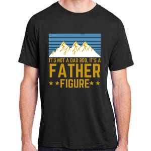 ItS Not A Dad Bod ItS A Father Figure Fathers Day Gift Adult ChromaSoft Performance T-Shirt