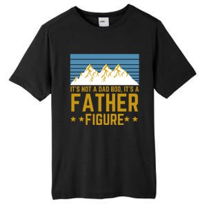 ItS Not A Dad Bod ItS A Father Figure Fathers Day Gift Tall Fusion ChromaSoft Performance T-Shirt