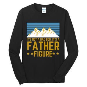 ItS Not A Dad Bod ItS A Father Figure Fathers Day Gift Tall Long Sleeve T-Shirt