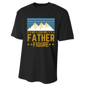 ItS Not A Dad Bod ItS A Father Figure Fathers Day Gift Performance Sprint T-Shirt