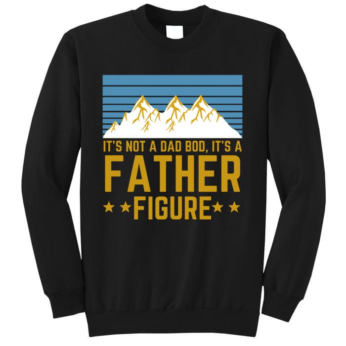 ItS Not A Dad Bod ItS A Father Figure Fathers Day Gift Tall Sweatshirt