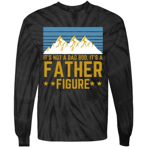 ItS Not A Dad Bod ItS A Father Figure Fathers Day Gift Tie-Dye Long Sleeve Shirt