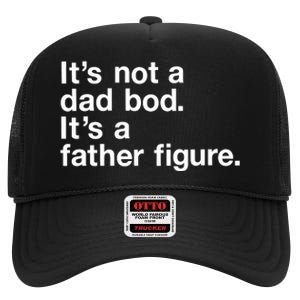 Its Not A Dad Bod Its A Father Figure High Crown Mesh Back Trucker Hat