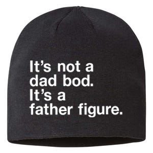 Its Not A Dad Bod Its A Father Figure Sustainable Beanie